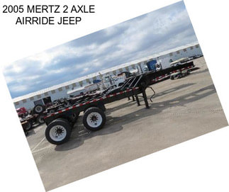 2005 MERTZ 2 AXLE AIRRIDE JEEP