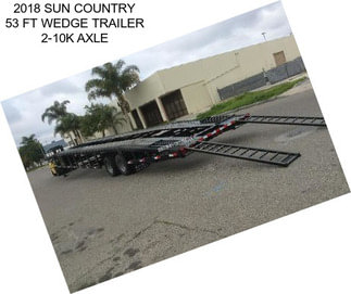 2018 SUN COUNTRY 53 FT WEDGE TRAILER 2-10K AXLE