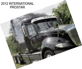 2012 INTERNATIONAL PROSTAR