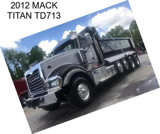 2012 MACK TITAN TD713