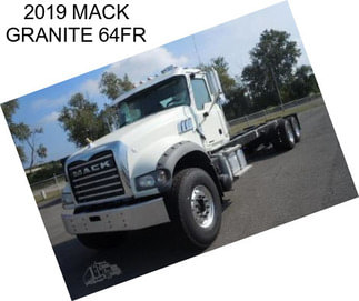 2019 MACK GRANITE 64FR