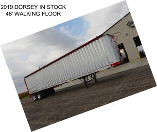 2019 DORSEY IN STOCK 46\' WALKING FLOOR