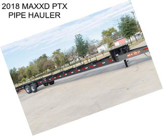 2018 MAXXD PTX PIPE HAULER