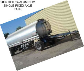 2005 HEIL 24 ALUMINUM SINGLE FIXED AXLE TANK