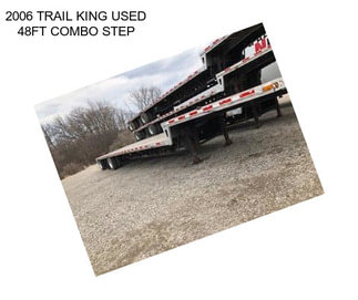 2006 TRAIL KING USED 48FT COMBO STEP