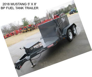 2018 MUSTANG 5\' X 8\' BP FUEL TANK TRAILER