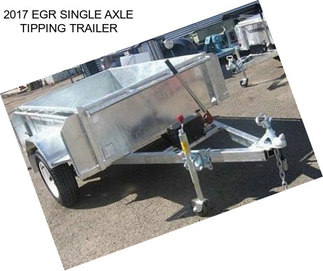 2017 EGR SINGLE AXLE TIPPING TRAILER