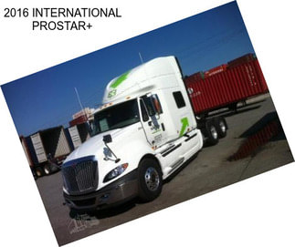 2016 INTERNATIONAL PROSTAR+