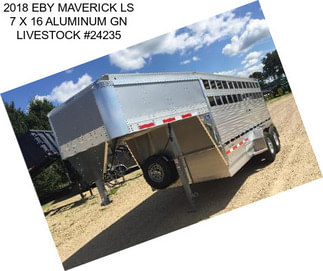 2018 EBY MAVERICK LS 7 X 16 ALUMINUM GN LIVESTOCK #24235