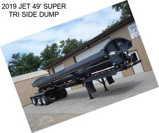 2019 JET 49\' SUPER TRI SIDE DUMP