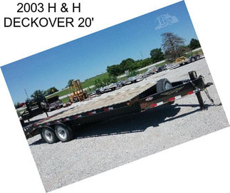 2003 H & H DECKOVER 20\'