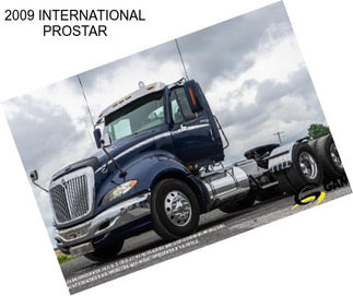 2009 INTERNATIONAL PROSTAR