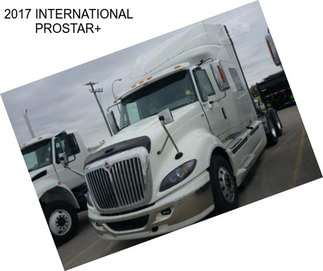 2017 INTERNATIONAL PROSTAR+