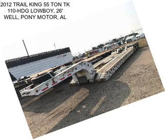 2012 TRAIL KING 55 TON TK 110-HDG LOWBOY, 26\' WELL, PONY MOTOR, AL