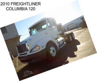 2010 FREIGHTLINER COLUMBIA 120