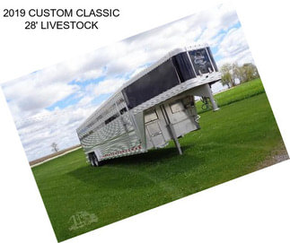 2019 CUSTOM CLASSIC 28\' LIVESTOCK