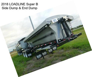 2018 LOADLINE Super B Side Dump & End Dump