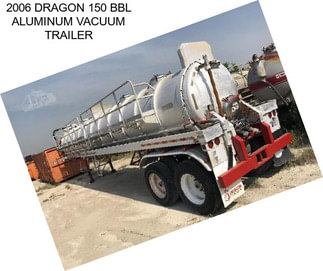 2006 DRAGON 150 BBL ALUMINUM VACUUM TRAILER