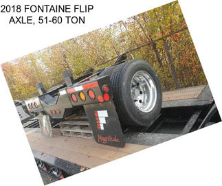 2018 FONTAINE FLIP AXLE, 51-60 TON