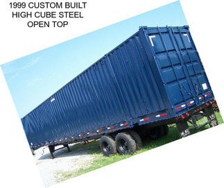 1999 CUSTOM BUILT HIGH CUBE STEEL OPEN TOP