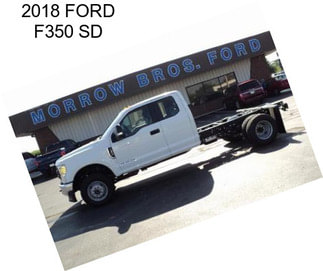 2018 FORD F350 SD