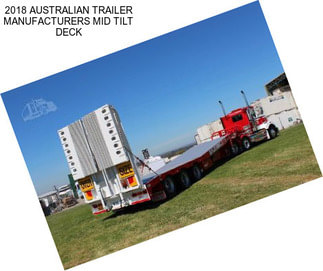 2018 AUSTRALIAN TRAILER MANUFACTURERS MID TILT DECK