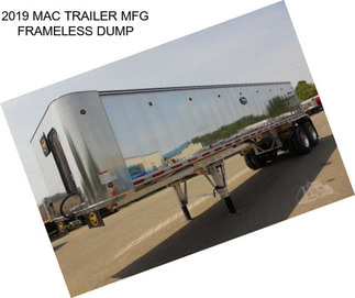 2019 MAC TRAILER MFG FRAMELESS DUMP