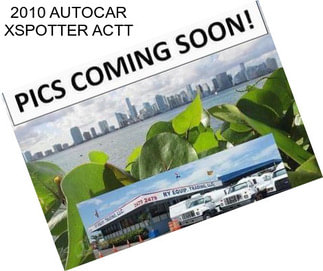 2010 AUTOCAR XSPOTTER ACTT