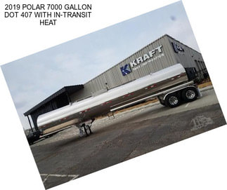 2019 POLAR 7000 GALLON DOT 407 WITH IN-TRANSIT HEAT