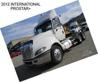 2012 INTERNATIONAL PROSTAR+