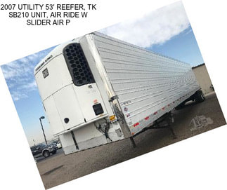 2007 UTILITY 53\' REEFER, TK SB210 UNIT, AIR RIDE W SLIDER AIR P