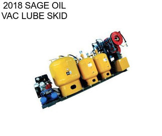 2018 SAGE OIL VAC LUBE SKID