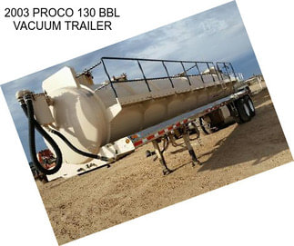 2003 PROCO 130 BBL VACUUM TRAILER