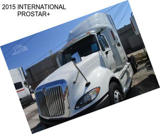 2015 INTERNATIONAL PROSTAR+