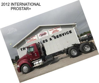 2012 INTERNATIONAL PROSTAR+