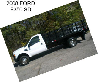 2008 FORD F350 SD