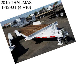 2015 TRAILMAX T-12-UT (4 +16)