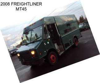 2008 FREIGHTLINER MT45