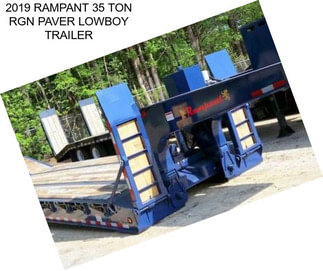 2019 RAMPANT 35 TON RGN PAVER LOWBOY TRAILER