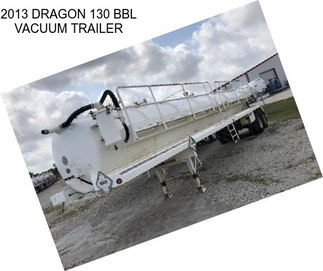 2013 DRAGON 130 BBL VACUUM TRAILER