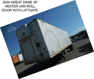 2004 GREAT DANE 35\' HEATER VAN ROLL DOOR WITH LIFTGATE