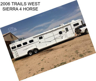 2006 TRAILS WEST SIERRA 4 HORSE