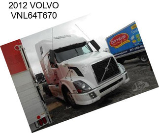 2012 VOLVO VNL64T670