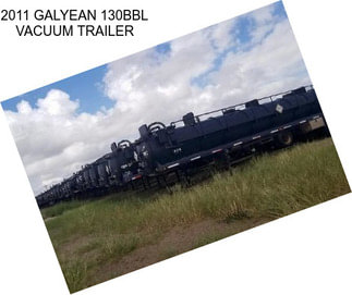 2011 GALYEAN 130BBL VACUUM TRAILER
