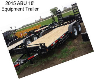 2015 ABU 18\' Equipment Trailer