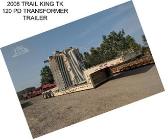 2008 TRAIL KING TK 120 PD TRANSFORMER TRAILER