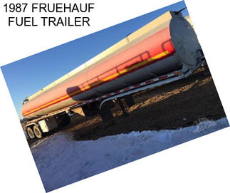 1987 FRUEHAUF FUEL TRAILER