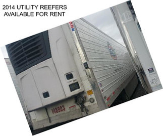 2014 UTILITY REEFERS AVAILABLE FOR RENT