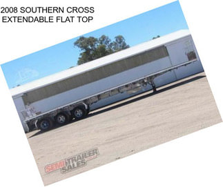 2008 SOUTHERN CROSS EXTENDABLE FLAT TOP