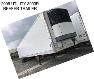 2006 UTILITY 3000R REEFER TRAILER